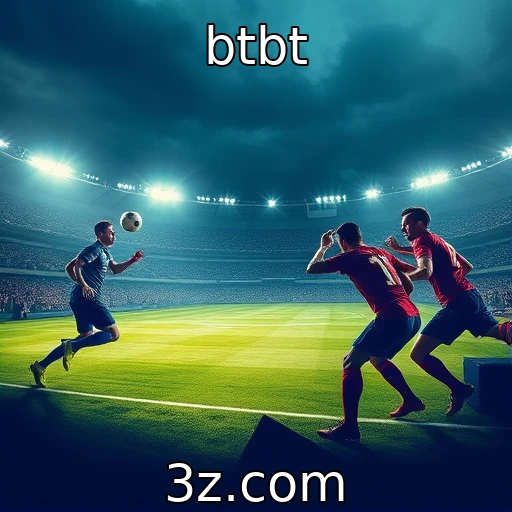 btbt Explorando as Táticas Vencedoras nas Apostas em Futebol